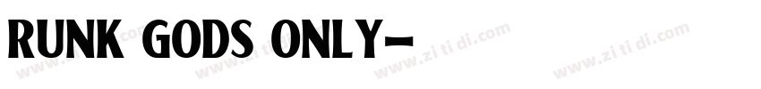 RUNK GODS ONLY字体转换